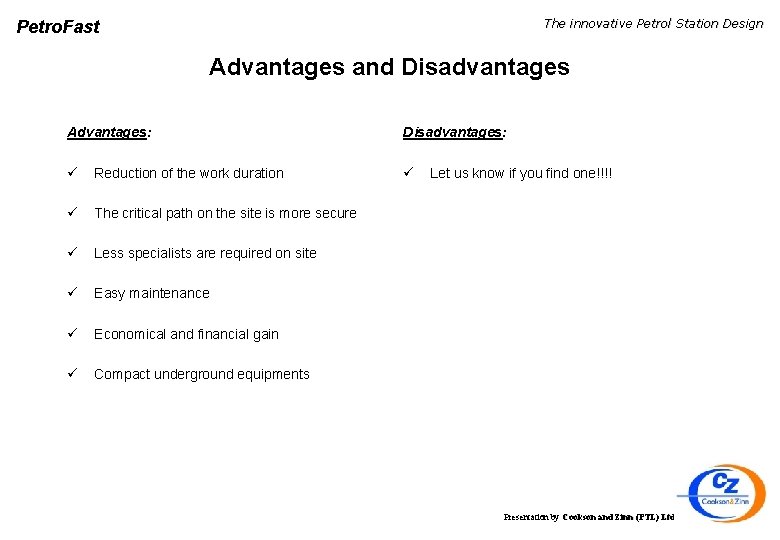 The innovative Petrol Station Design Petro. Fast Advantages and Disadvantages Advantages: Disadvantages: ü Reduction