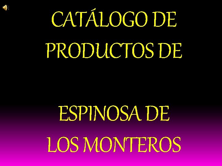 CATÁLOGO DE PRODUCTOS DE ESPINOSA DE LOS MONTEROS 