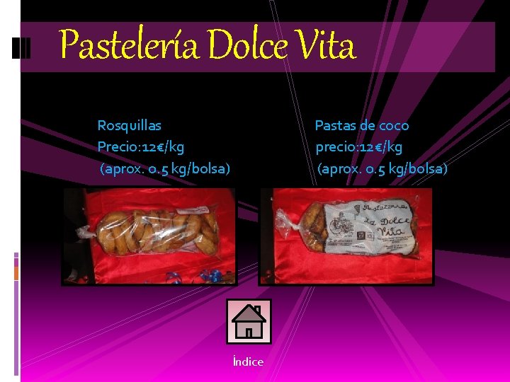 Pastelería Dolce Vita Rosquillas Precio: 12€/kg (aprox. 0. 5 kg/bolsa) Pastas de coco precio: