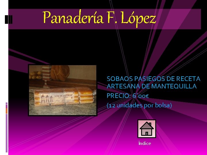 Panadería F. López SOBAOS PASIEGOS DE RECETA ARTESANA DE MANTEQUILLA PRECIO: 6´ 00€ (12
