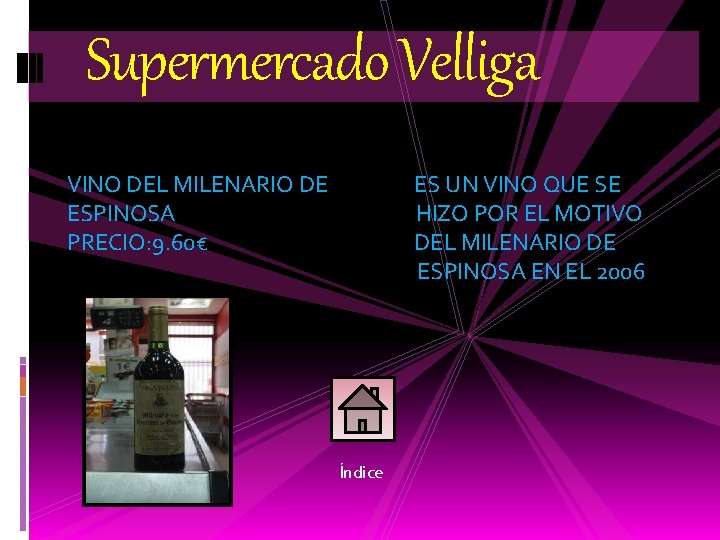 Supermercado Velliga VINO DEL MILENARIO DE ESPINOSA PRECIO: 9. 60€ ES UN VINO QUE