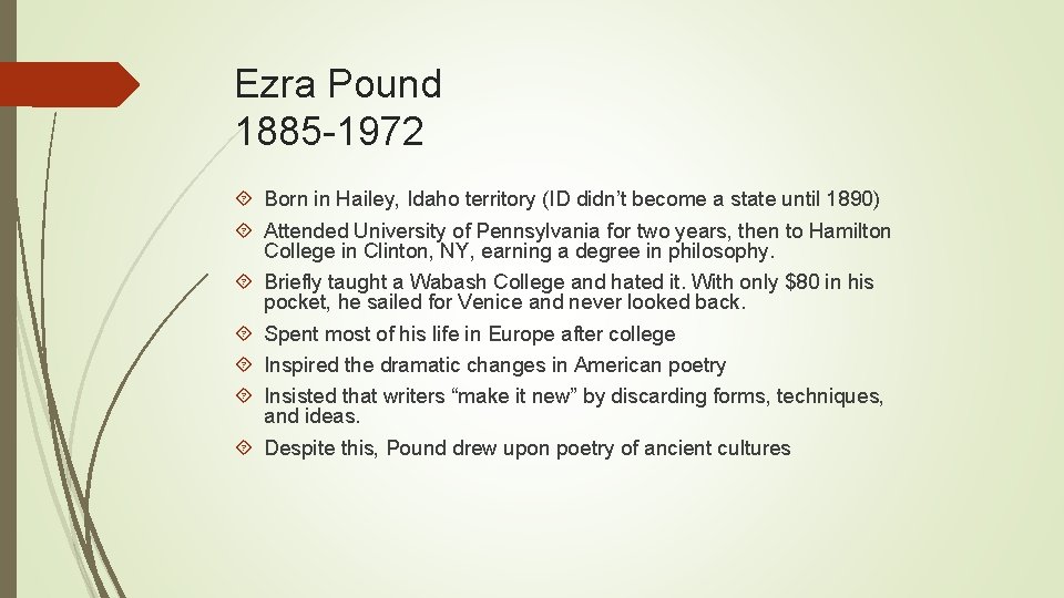 Ezra Pound 1885 -1972 Born in Hailey, Idaho territory (ID didn’t become a state