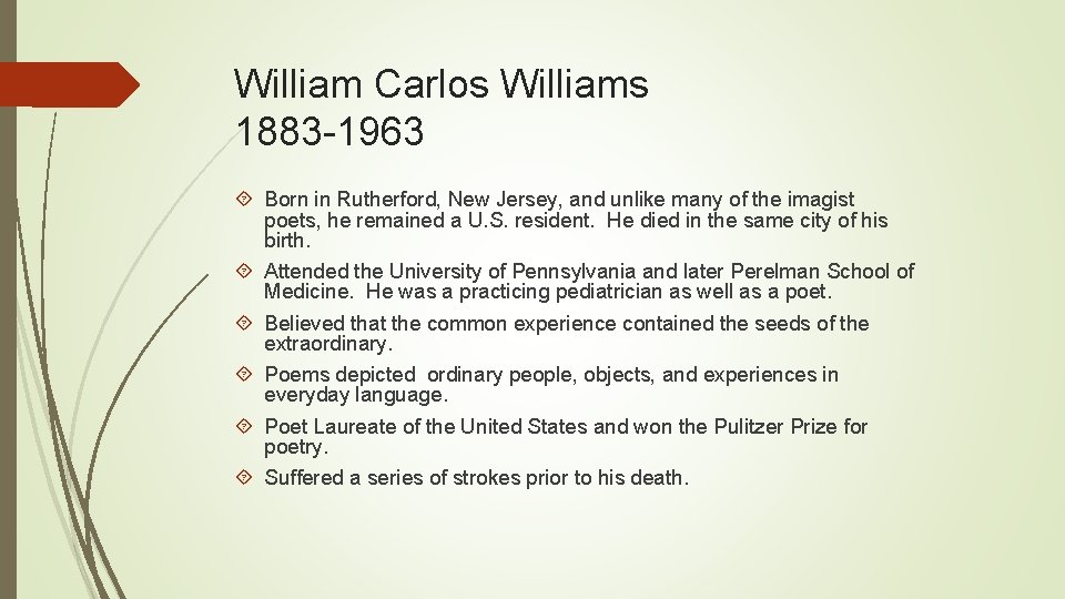 William Carlos Williams 1883 -1963 Born in Rutherford, New Jersey, and unlike many of