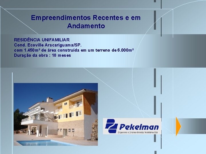 Empreendimentos Recentes e em Andamento RESIDÊNCIA UNIFAMILIAR Cond. Ecoville Aracariguama/SP. com 1. 450 m² Empreendimentos Recentes e em Andamento RESIDÊNCIA UNIFAMILIAR Cond. Ecoville Aracariguama/SP. com 1. 450 m²