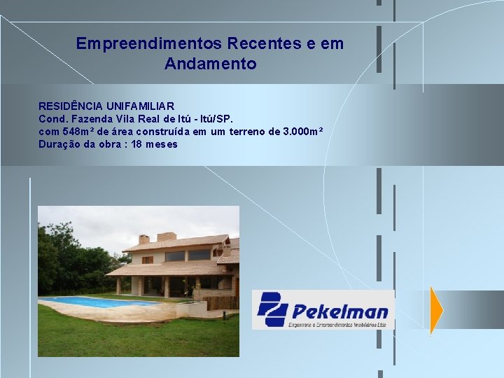 Empreendimentos Recentes e em Andamento RESIDÊNCIA UNIFAMILIAR Cond. Fazenda Vila Real de Itú - Empreendimentos Recentes e em Andamento RESIDÊNCIA UNIFAMILIAR Cond. Fazenda Vila Real de Itú -
