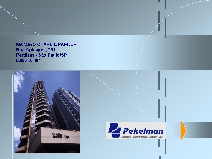 MANSÃO CHARLIE PARKER Rua Apinagés, 761 Perdizes - São Paulo/SP 8. 026, 07 m² MANSÃO CHARLIE PARKER Rua Apinagés, 761 Perdizes - São Paulo/SP 8. 026, 07 m²