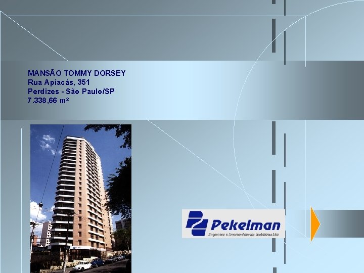 MANSÃO TOMMY DORSEY Rua Apiacás, 351 Perdizes - São Paulo/SP 7. 338, 66 m² MANSÃO TOMMY DORSEY Rua Apiacás, 351 Perdizes - São Paulo/SP 7. 338, 66 m²