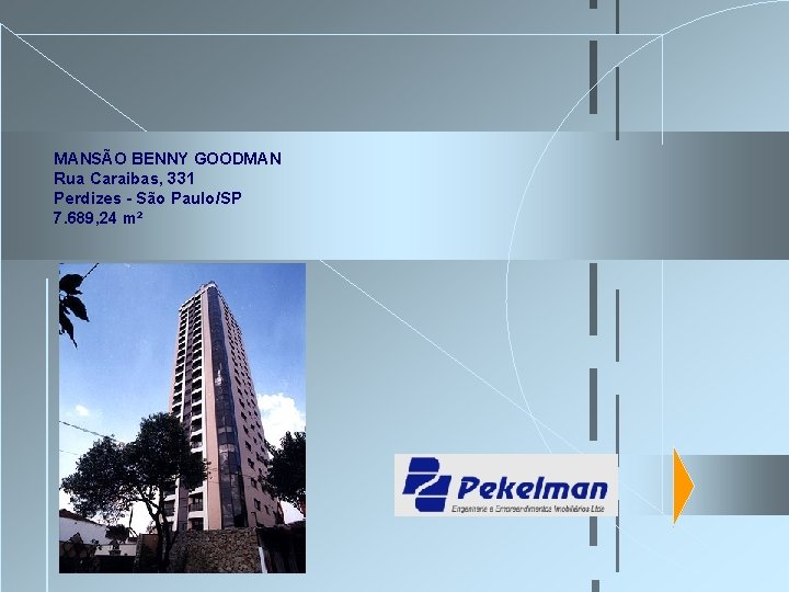 MANSÃO BENNY GOODMAN Rua Caraibas, 331 Perdizes - São Paulo/SP 7. 689, 24 m² MANSÃO BENNY GOODMAN Rua Caraibas, 331 Perdizes - São Paulo/SP 7. 689, 24 m²