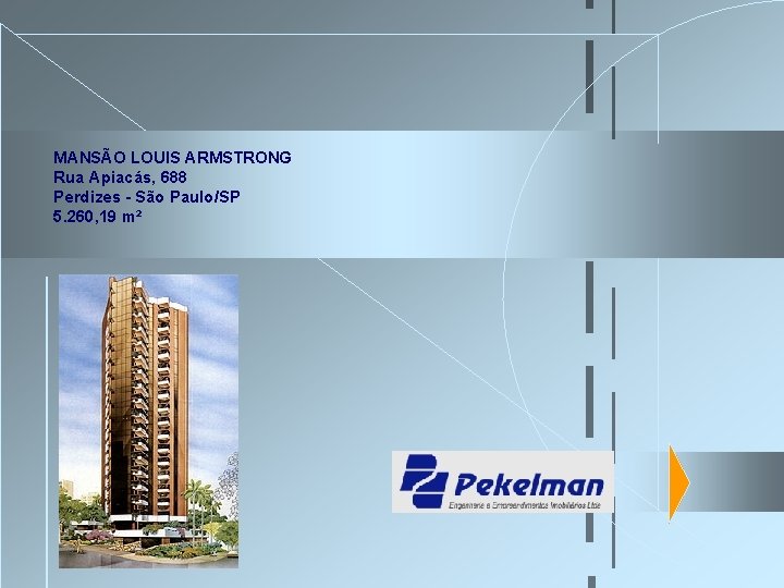 MANSÃO LOUIS ARMSTRONG Rua Apiacás, 688 Perdizes - São Paulo/SP 5. 260, 19 m² MANSÃO LOUIS ARMSTRONG Rua Apiacás, 688 Perdizes - São Paulo/SP 5. 260, 19 m²