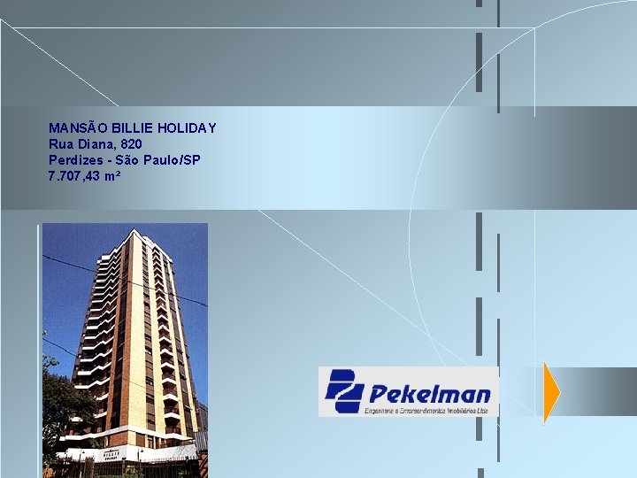 MANSÃO BILLIE HOLIDAY Rua Diana, 820 Perdizes - São Paulo/SP 7. 707, 43 m² MANSÃO BILLIE HOLIDAY Rua Diana, 820 Perdizes - São Paulo/SP 7. 707, 43 m²