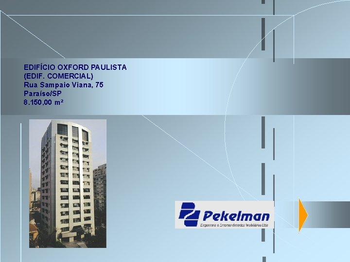 EDIFÍCIO OXFORD PAULISTA (EDIF. COMERCIAL) Rua Sampaio Viana, 75 Paraíso/SP 8. 150, 00 m² EDIFÍCIO OXFORD PAULISTA (EDIF. COMERCIAL) Rua Sampaio Viana, 75 Paraíso/SP 8. 150, 00 m²