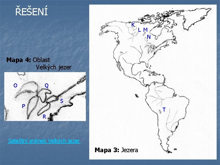 ŘEŠENÍ K L M N Mapa 4: Oblast Velkých jezer O Q S P