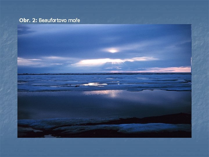 Obr. 2: Beaufortovo moře 