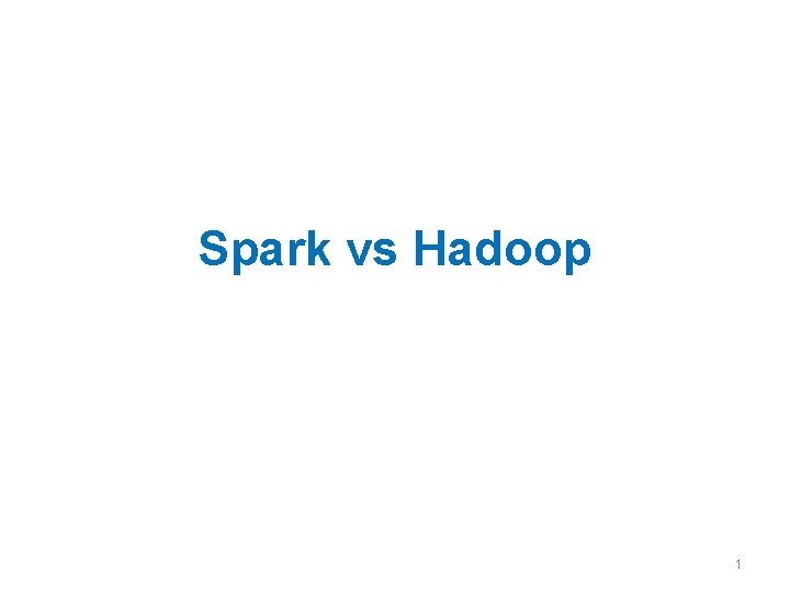 Spark vs Hadoop 1 