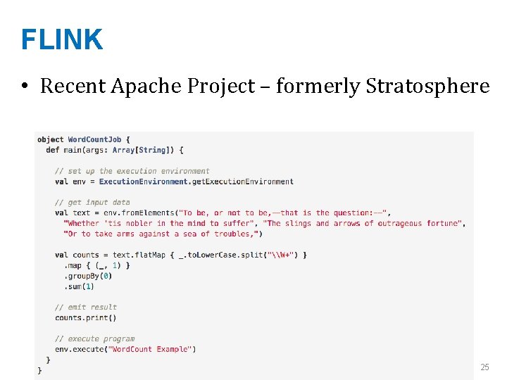 FLINK • Recent Apache Project – formerly Stratosphere …. 25 