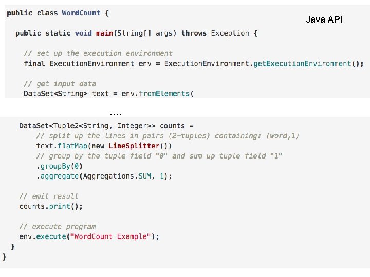 Java API FLINK • Apache Project – just getting started …. 26 