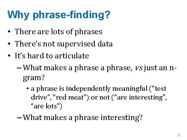 Why phrase-finding? • There are lots of phrases • There’s not supervised data •