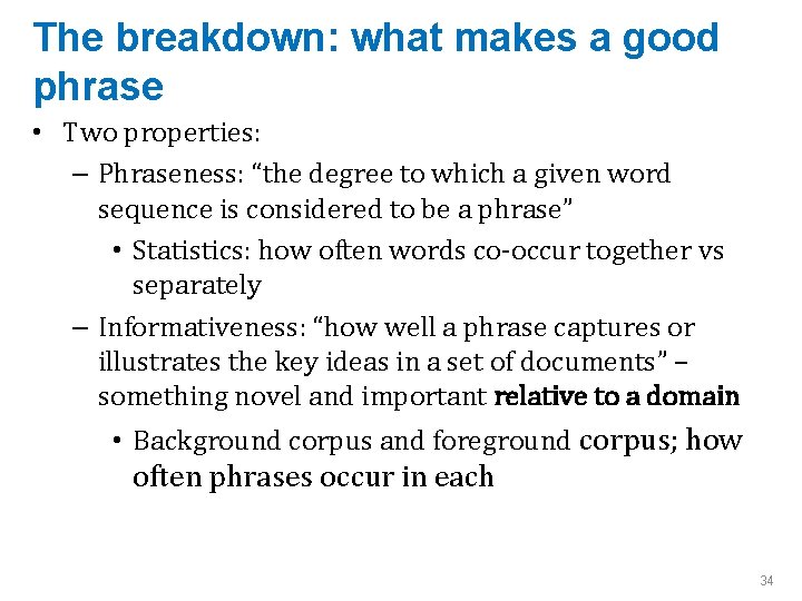 The breakdown: what makes a good phrase • Two properties: – Phraseness: “the degree