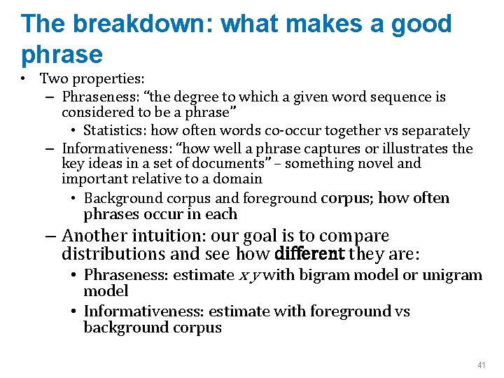 The breakdown: what makes a good phrase • Two properties: – Phraseness: “the degree