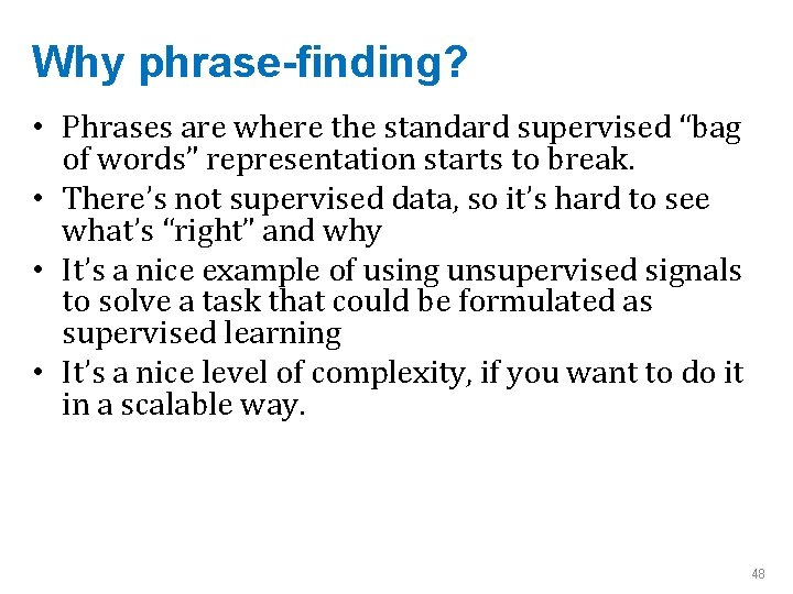 Why phrase-finding? • Phrases are where the standard supervised “bag of words” representation starts