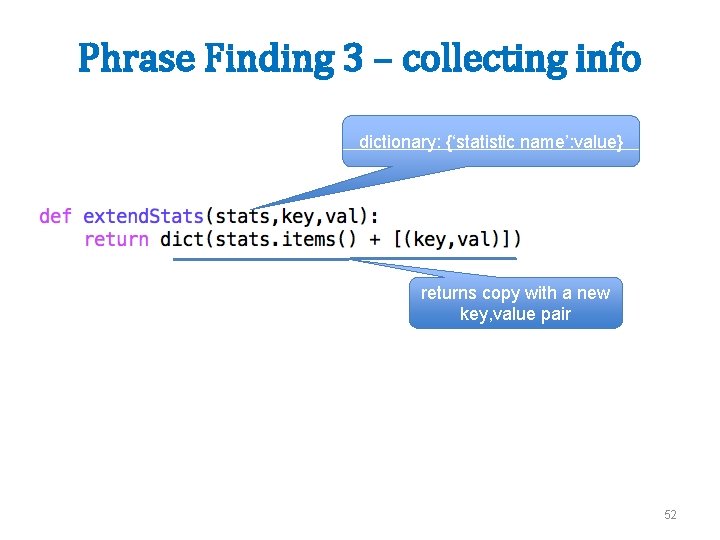 Phrase Finding 3 – collecting info dictionary: {‘statistic name’: value} returns copy with a