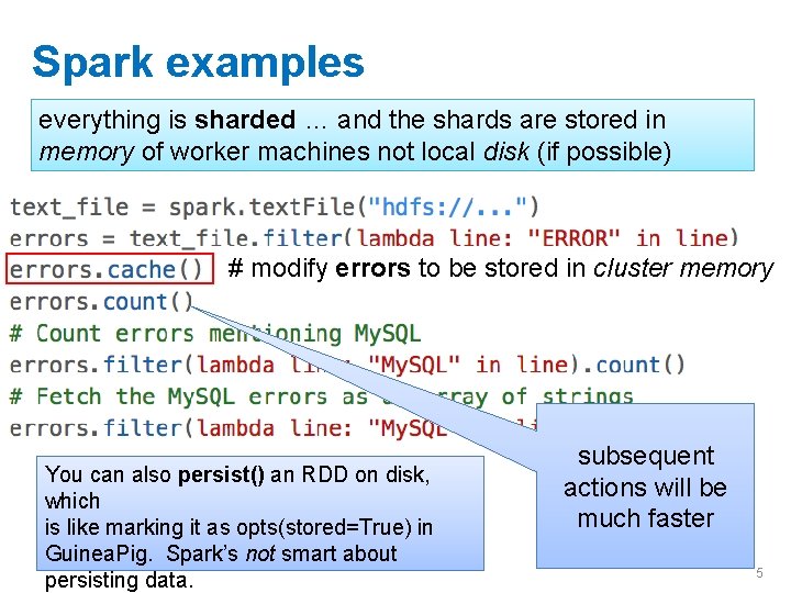 Spark examples everything is sharded … and the shards are stored in memory of