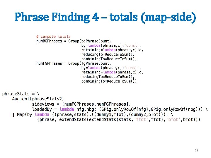 Phrase Finding 4 – totals (map-side) 58 