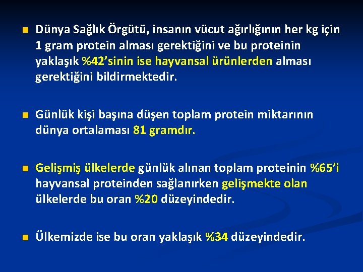n Dünya Sağlık Örgütü, insanın vücut ağırlığının her kg için 1 gram protein alması n Dünya Sağlık Örgütü, insanın vücut ağırlığının her kg için 1 gram protein alması