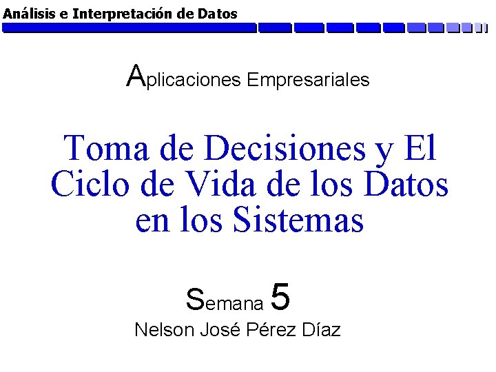 Análisis e Interpretación de Datos Aplicaciones Empresariales Toma de Decisiones y El Ciclo de