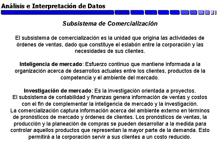 Análisis e Interpretación de Datos Subsistema de Comercialización El subsistema de comercialización es la