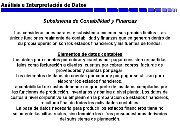 Análisis e Interpretación de Datos Subsistema de Contabilidad y Finanzas Las consideraciones para este