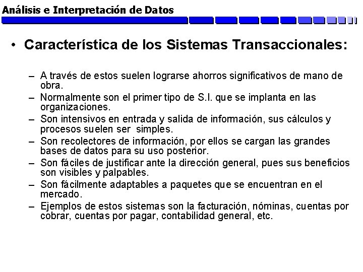 Análisis e Interpretación de Datos • Característica de los Sistemas Transaccionales: – A través
