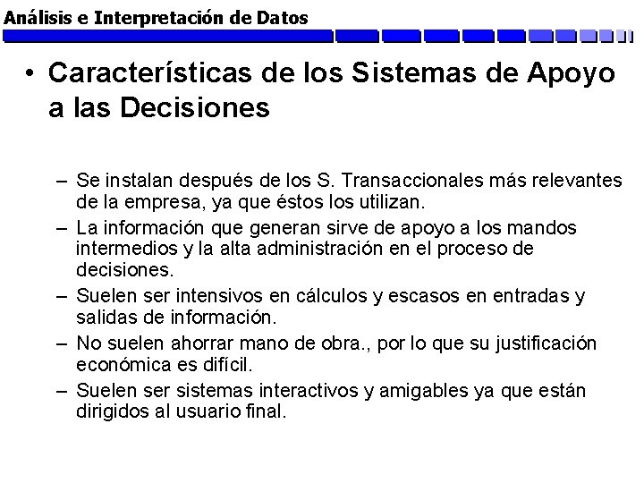 Análisis e Interpretación de Datos • Características de los Sistemas de Apoyo a las