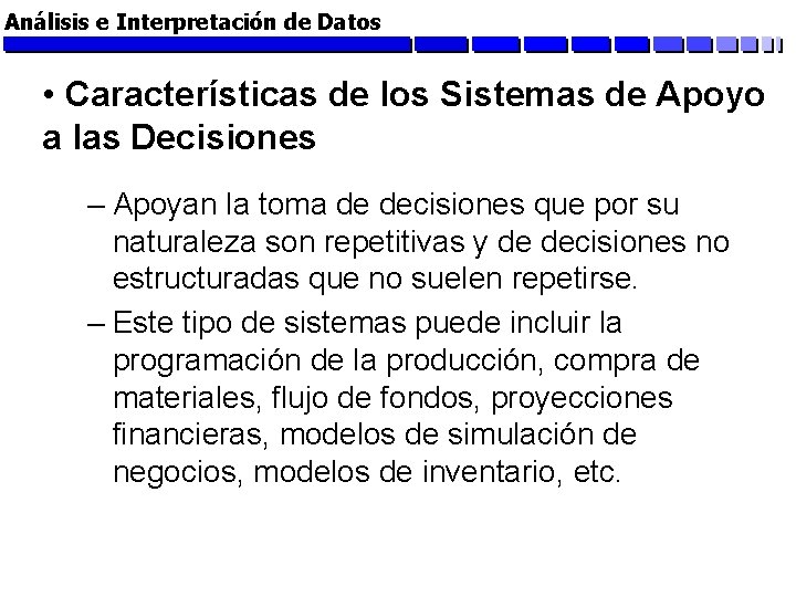 Análisis e Interpretación de Datos • Características de los Sistemas de Apoyo a las
