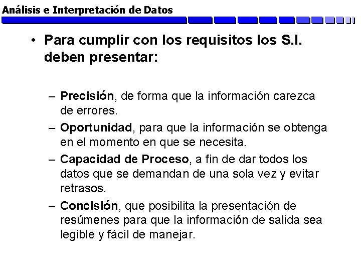 Análisis e Interpretación de Datos • Para cumplir con los requisitos los S. I.