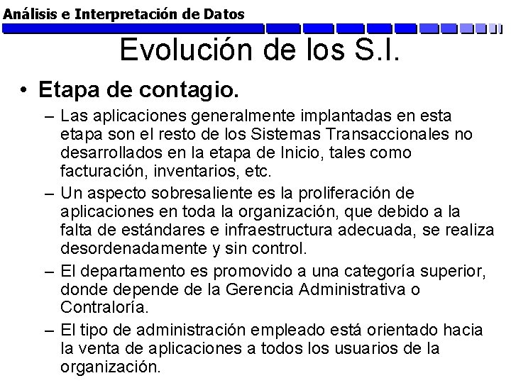 Análisis e Interpretación de Datos Evolución de los S. I. • Etapa de contagio.