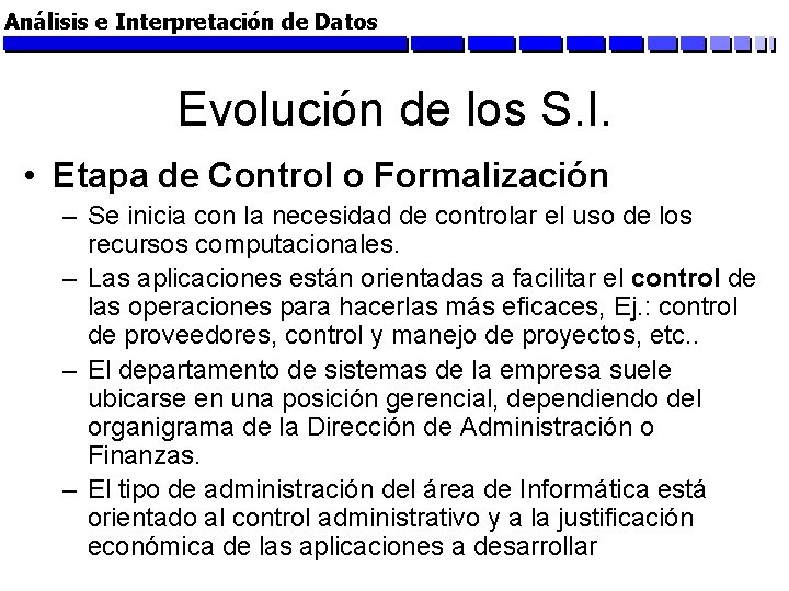 Análisis e Interpretación de Datos Evolución de los S. I. • Etapa de Control