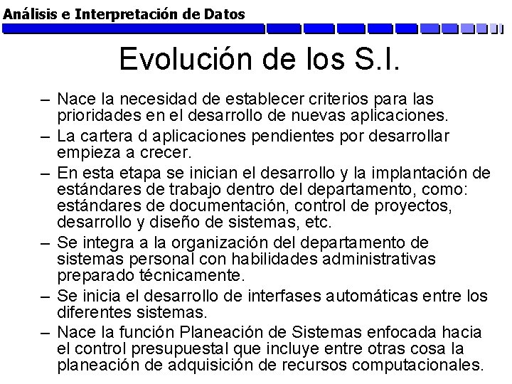 Análisis e Interpretación de Datos Evolución de los S. I. – Nace la necesidad