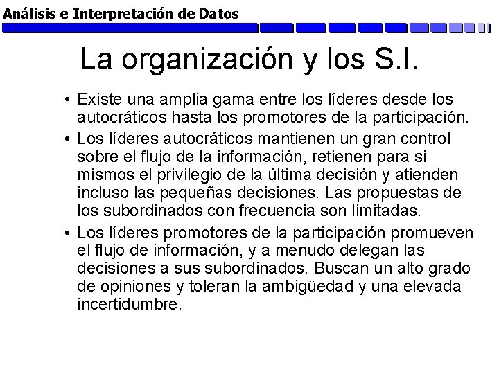Análisis e Interpretación de Datos La organización y los S. I. • Existe una