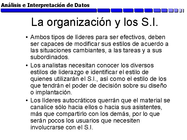 Análisis e Interpretación de Datos La organización y los S. I. • Ambos tipos