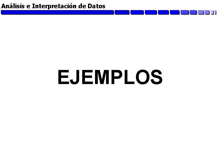 Análisis e Interpretación de Datos EJEMPLOS 