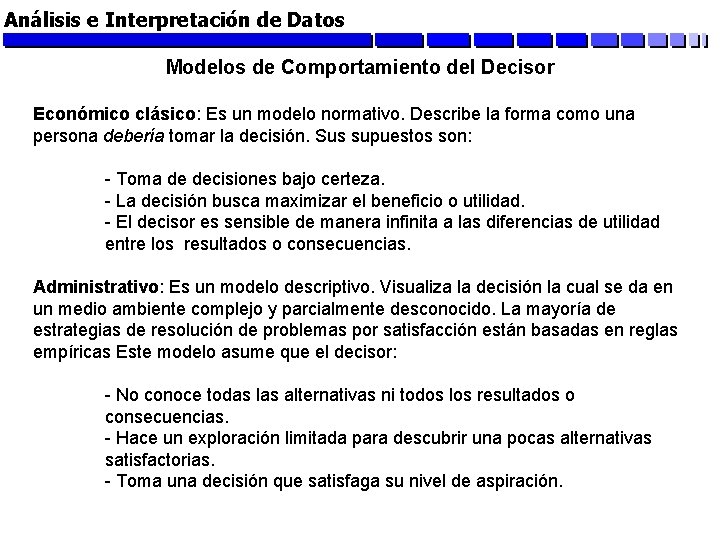 Análisis e Interpretación de Datos Modelos de Comportamiento del Decisor Económico clásico: Es un