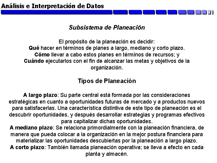 Análisis e Interpretación de Datos Subsistema de Planeación El propósito de la planeación es