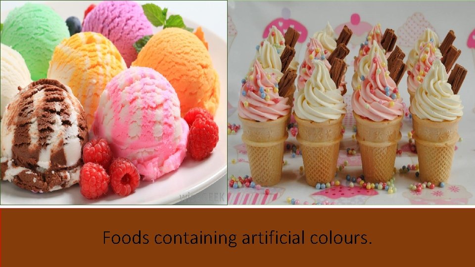 Foods containing artificial colours. 