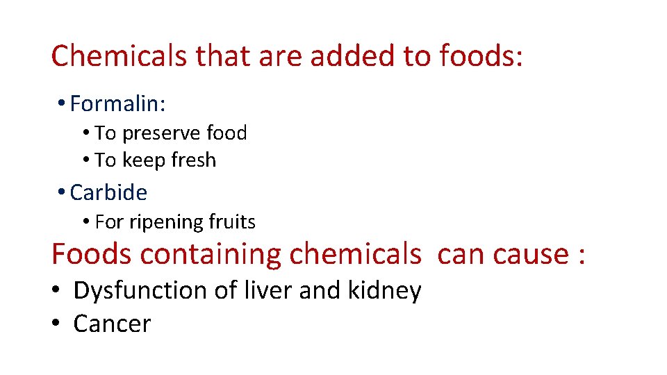 Chemicals that are added to foods: • Formalin: • To preserve food • To