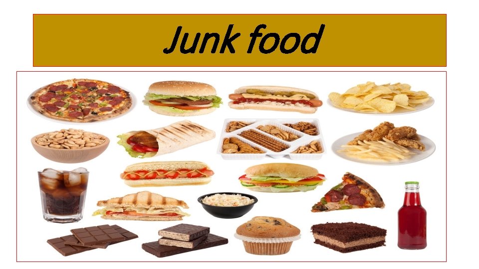 Junk food 