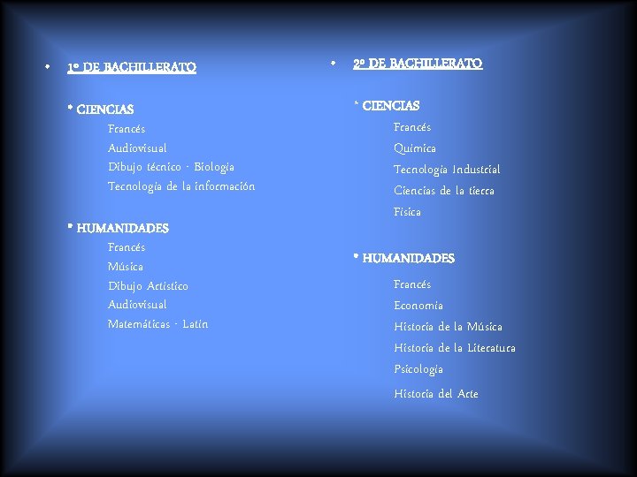  • 1º DE BACHILLERATO * CIENCIAS Francés Audiovisual Dibujo técnico - Biología Tecnología