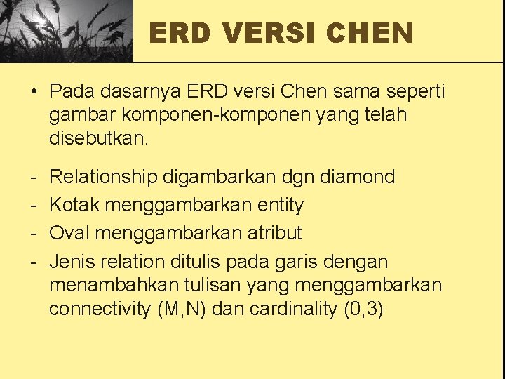 ERD VERSI CHEN • Pada dasarnya ERD versi Chen sama seperti gambar komponen-komponen yang