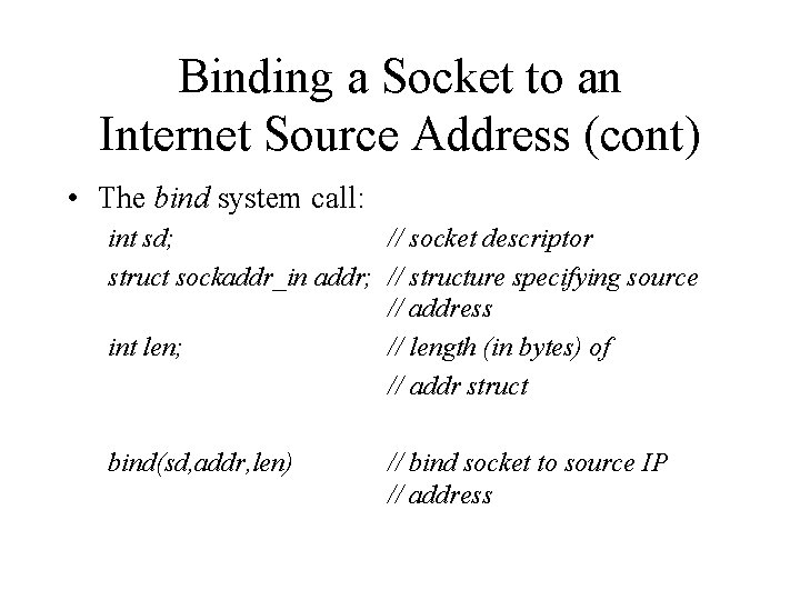 Binding a Socket to an Internet Source Address (cont) • The bind system call: