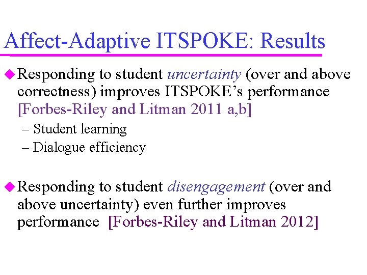 Affect-Adaptive ITSPOKE: Results Responding to student uncertainty (over and above correctness) improves ITSPOKE’s performance